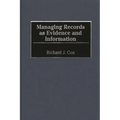 Managing Records as Evidence and Information