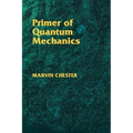 Primer of Quantum Mechanics