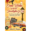 Come Home When the Streetlights Go On: Fun Facts and Fond Memories Growing Up In the 1950s!