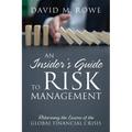 An Insider's Guide to Risk Management: Relearning the Lessons of the Global Financial Crisis