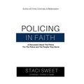 Policing in Faith: A Discussion About the Police, For the Police, and the People They Serve