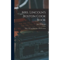 Mrs. Lincoln's Boston Cook Book: What to Do and What Not to Do in Cooking