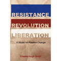 Resistance, Revolution, Liberation: A Model for Positive Change
