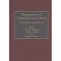 Management of Organizations in Africa: A Handbook and Reference