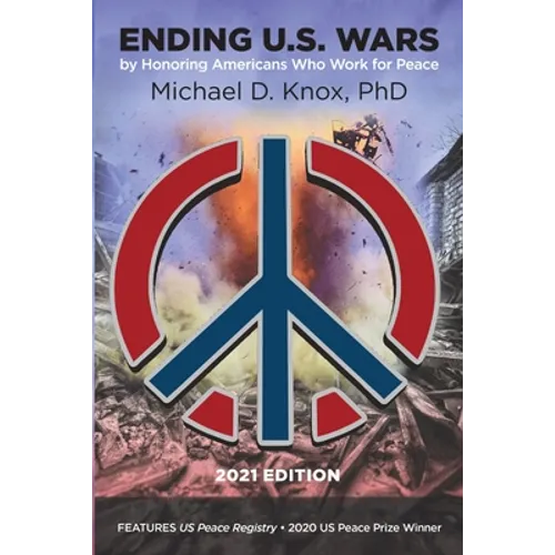 ENDING U.S. WARS by Honoring Americans Who Work for Peace