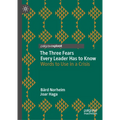 The Three Fears Every Leader Has to Know: Words to Use in a Crisis