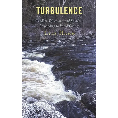 Turbulence: Leaders, Educators, and Students Responding to Rapid Change