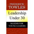 Leadership Under 30: Maxims For Young Leaders