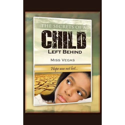 The Secrets of A Child Left Behind: Hope was not lost...