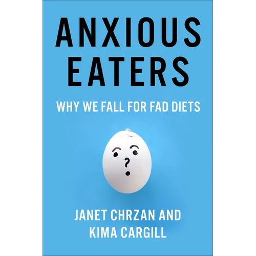 Anxious Eaters: Why We Fall for Fad Diets