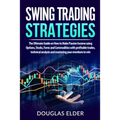 Swing Trading Strategies: The Ultimate Guide on How to Make Passive Income using Options, Stocks, Forex and Commodities with profitable trades,