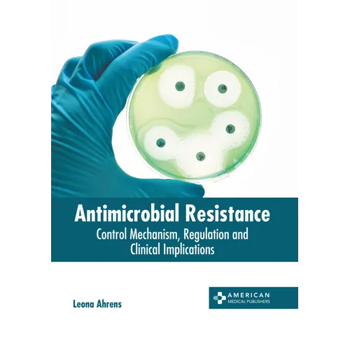 Antimicrobial Resistance: Control Mechanism, Regulation and Clinical Implications