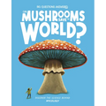 Can Mushrooms Save the World?: Discover the Science Behind Mycology
