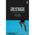 The Athletic Skills Model: Optimizing Talent Development Through Movement Education
