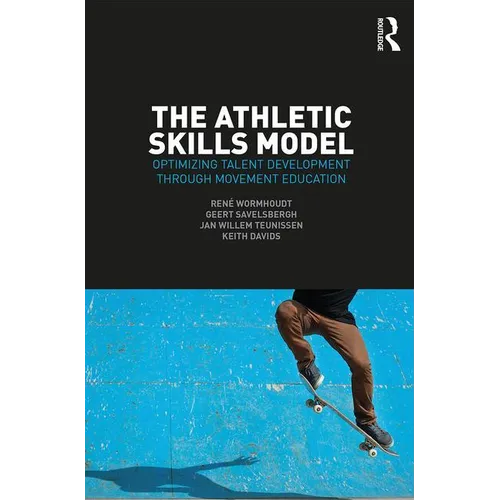 The Athletic Skills Model: Optimizing Talent Development Through Movement Education