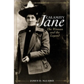 Calamity Jane: The Woman and the Legend