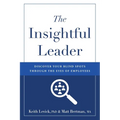 The Insightful Leader: Discover Your Blind Spots Through the Eyes of Employees