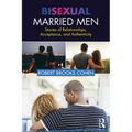 Bisexual Married Men: Stories of Relationships, Acceptance, and Authenticity