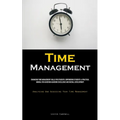 Time Management: Enhancing Time Management Skills For Students: Empowering Students: A Practical Manual For Achieving Academic Excellence And Overall