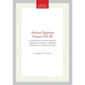 Ancient Egyptian Science, Vol. III: A Source Book, Ancient Egyptian Mathematics, Memoirs, American Philosophical Society (Vol. 232)