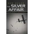 The Silver Affair: A Novel Based on True Events