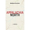 Appalachia North: A Memoir