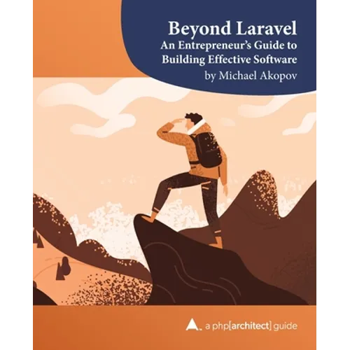 Beyond Laravel: An Entrepreneur's Guide to Building Effective Software