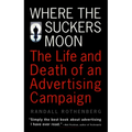 Where the Suckers Moon: The Life and Death of an Advertising Campaign