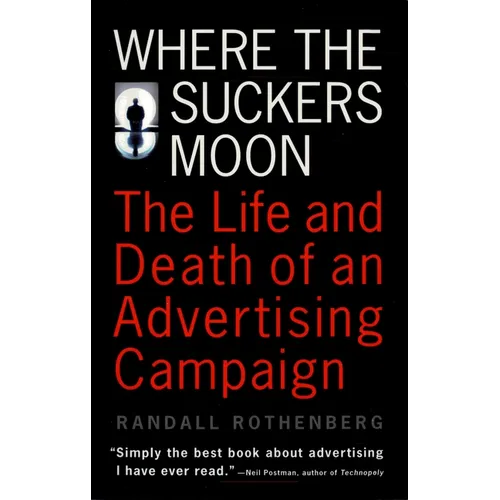 Where the Suckers Moon: The Life and Death of an Advertising Campaign
