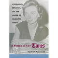 A Woman of the Times: Journalism, Feminism, and the Career of Charlotte Curtis