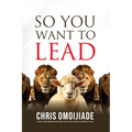 So You Want To Lead
