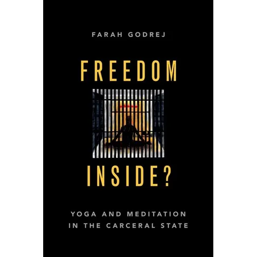 Freedom Inside?: Yoga and Meditation in the Carceral State
