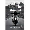 A Trip Into The Moment