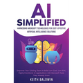 AI Simplified: Harnessing Microsoft Technologies for Cost-Effective Artificial Intelligence Solutions: Empower Your Existing Team to Build Low-Cost, L
