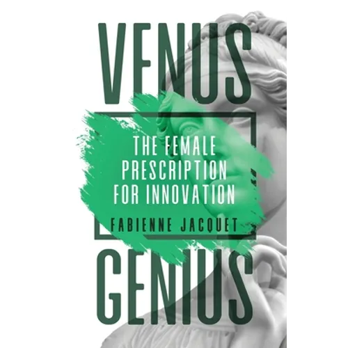 Venus Genius: The Female Prescription for Innovation