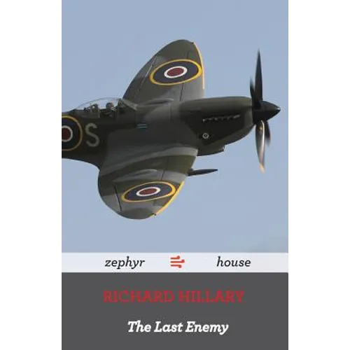 The Last Enemy by Richard Hillary: A World War Two Memoir by a Spitfire Pilot