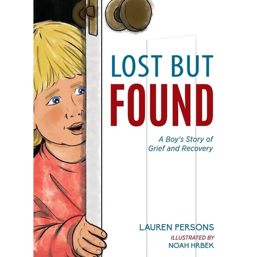 Lost But Found: A Boy's Story of Grief and Recovery