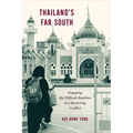 Thailand's Far South: Engaging the Difficult Realities in a Recurring Conflict