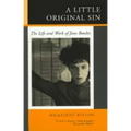 A Little Original Sin: The Life and Work of Jane Bowles