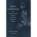 King Chǒngjo, an Enlightened Despot in Early Modern Korea