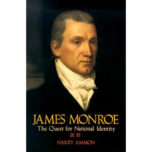 James Monroe: The Quest for National Identity