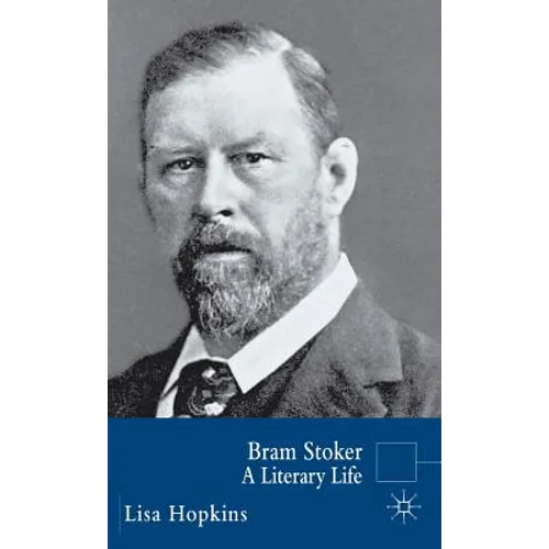 Bram Stoker: A Literary Life