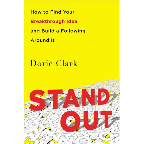 Stand Out: How to Find Your Breakthrough Idea and Build a Following Around It