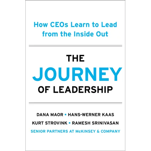 The Journey of Leadership: How Ceos Learn to Lead from the Inside Out