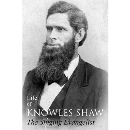 Life of Knowles Shaw, Singing Evangelist