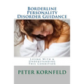 Borderline Personality Disorder Guidance: Living With & Understanding This Condition