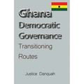 Ghana Democratic Governance: Transitioning Routes