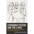 Fernando Pessoa and the Lyric: Disquietude, Rumination, Interruption, Inspiration, Constellation