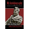 My Autobiography: With the Political and Social Doctrine of Fascism