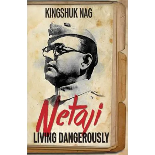 Netaji: Living Dangerously